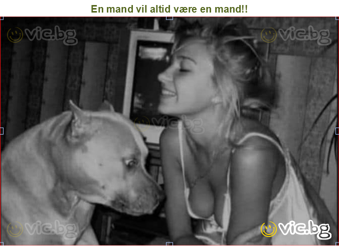 En mand vil altid være en mand!!