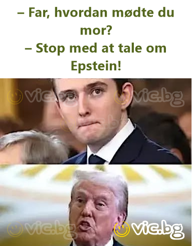 – Far, hvordan mødte du mor? – Stop med at tale om Epstein!