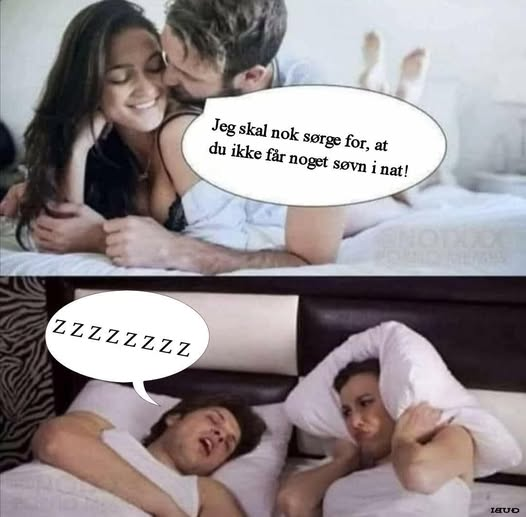 I Jeg skal nok sørge for, af du ikke får noget SØVN i nat!