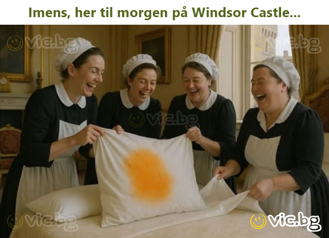 Imens, her til morgen på Windsor Castle...