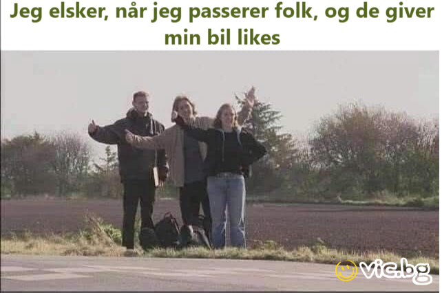 Jeg elsker, når jeg passerer folk, og de giver min bil likes