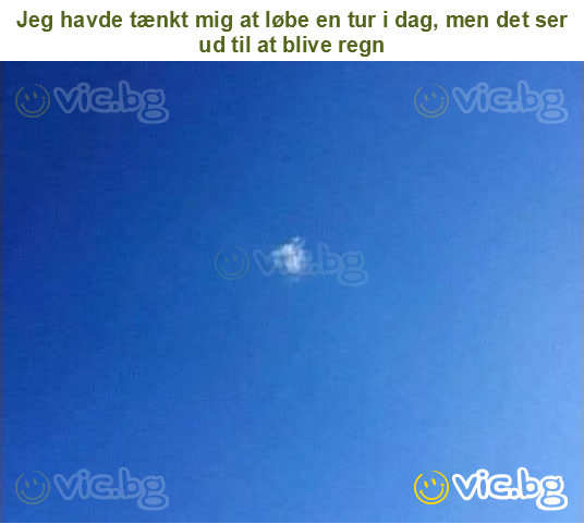 Jeg havde tænkt mig at løbe en tur i dag, men det ser ud til at blive regn