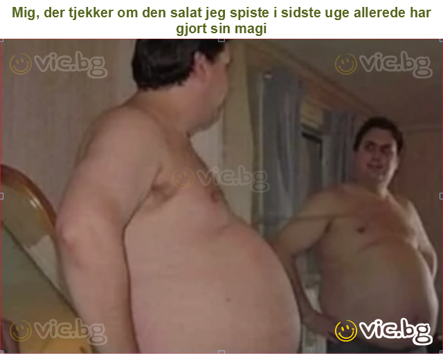 Mig, der tjekker om den salat jeg spiste i sidste uge allerede har gjort sin magi