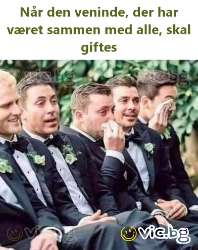 Når den veninde, der har været sammen med alle, skal giftes