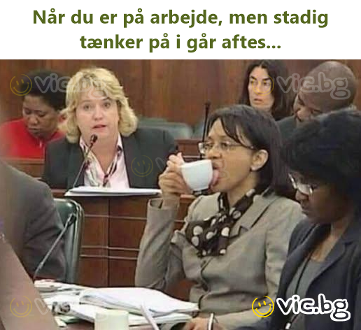 Når du er på arbejde, men stadig tænker på i går aftes...