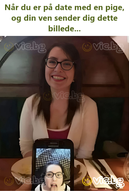 Når du er på date med en pige, og din ven sender dig dette billede...
