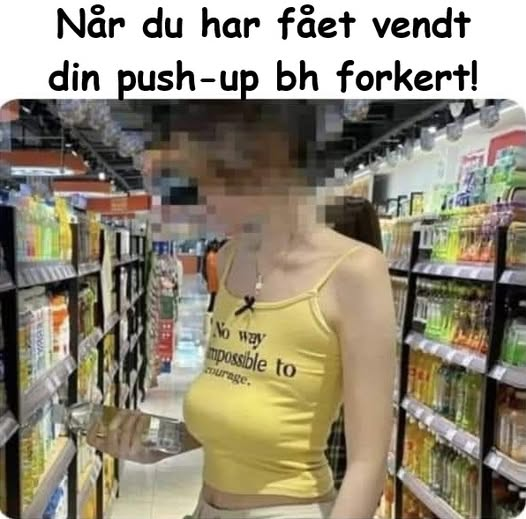 Når du har fået vendt bh forkert!