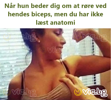 Når hun beder dig om at røre ved hendes biceps, men du har ikke læst anatomi