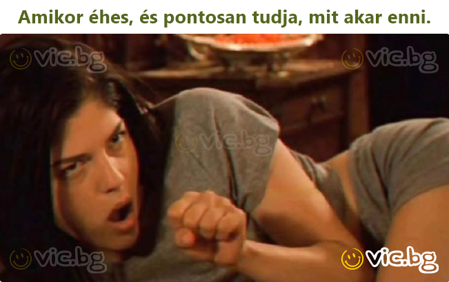 Når hun er sulten og ved præcis, hvad hun vil spise.