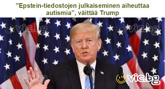 ”Epstein-tiedostojen julkaiseminen aiheuttaa autismia”, väittää Trump