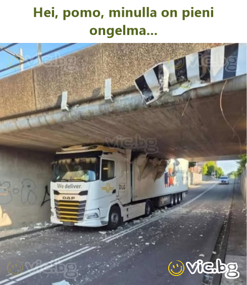 Hei, pomo, minulla on pieni ongelma...