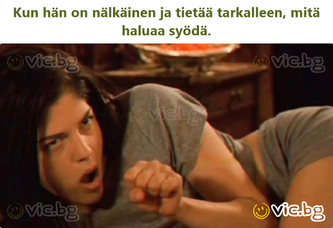 Kun hän on nälkäinen ja tietää tarkalleen, mitä haluaa syödä.