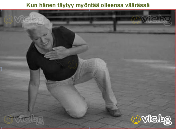Kun hänen täytyy myöntää olleensa väärässä