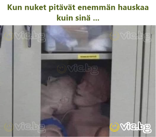 Kun nuket pitävät enemmän hauskaa kuin sinä ...
