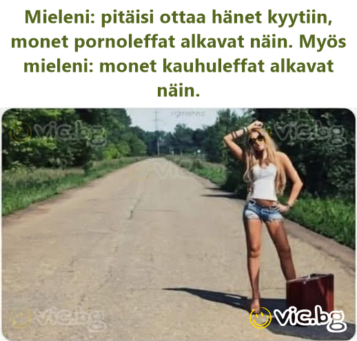 Mieleni: pitäisi ottaa hänet kyytiin, monet pornoleffat alkavat näin. Myös mieleni: monet kauhuleffat alkavat näin.