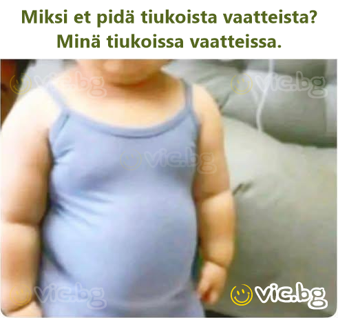 Miksi et pidä tiukoista vaatteista? Minä tiukoissa vaatteissa.