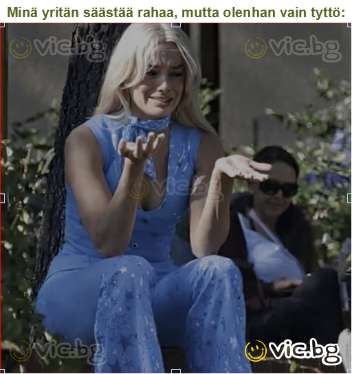 Minä yritän säästää rahaa, mutta olenhan vain tyttö: