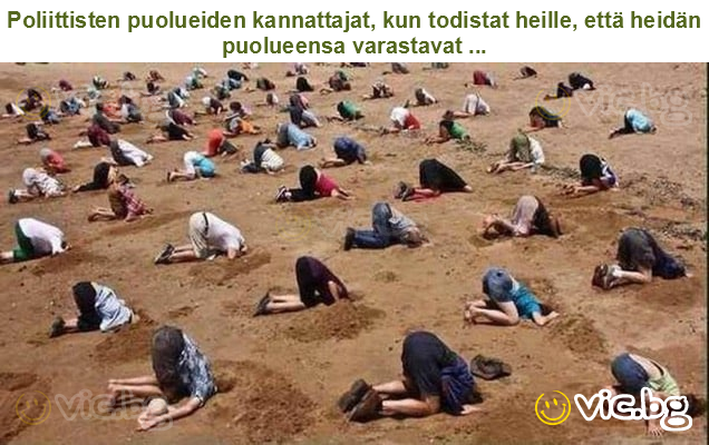 Poliittisten puolueiden kannattajat, kun todistat heille, että heidän puolueensa varastavat ...