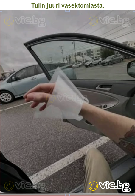 Tulin juuri vasektomiasta.