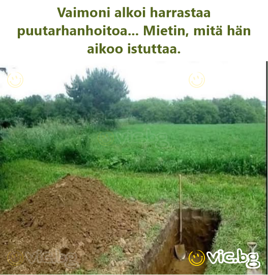 Vaimoni alkoi harrastaa puutarhanhoitoa... Mietin, mitä hän aikoo istuttaa.
