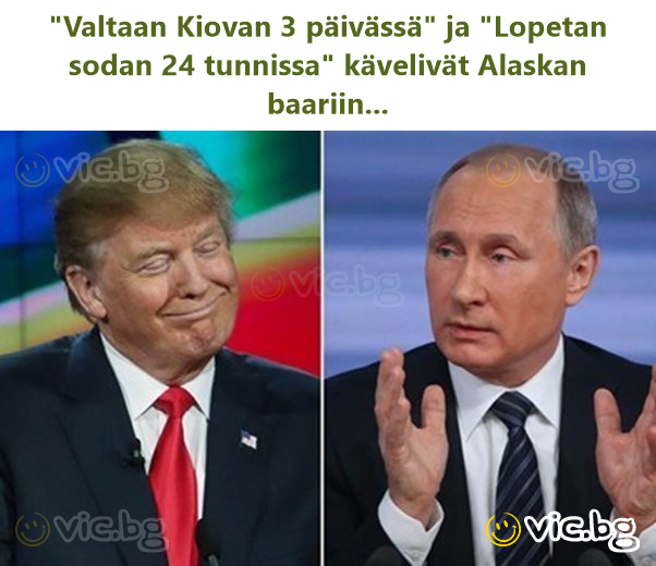 "Valtaan Kiovan 3 päivässä" ja "Lopetan sodan 24 tunnissa" kävelivät Alaskan baariin...