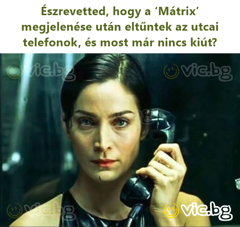 Észrevetted, hogy a ‘Mátrix’ megjelenése után eltűntek az utcai telefonok, és most már nincs kiút?