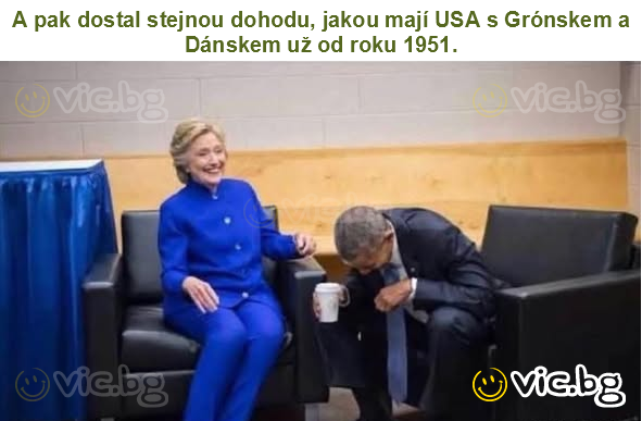 A pak dostal stejnou dohodu, jakou mají USA s Grónskem a Dánskem už od roku 1951.