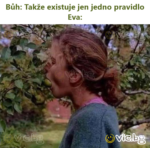 Bůh: Takže existuje jen jedno pravidlo Eva: