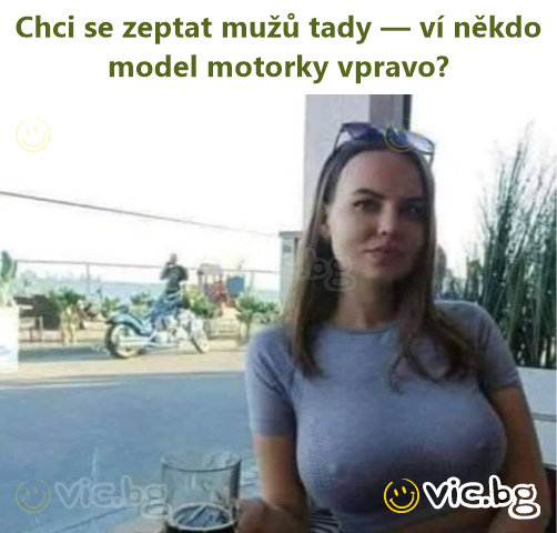 Chci se zeptat mužů tady — ví někdo model motorky vpravo?