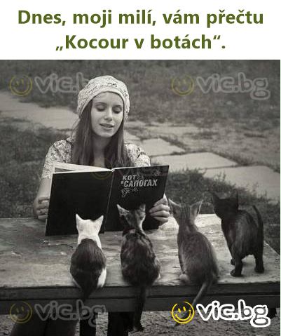 Dnes, moji milí, vám přečtu „Kocour v botách“.