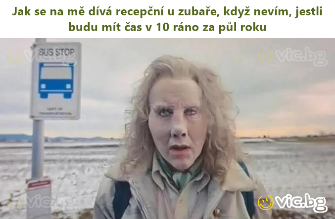 Jak se na mě dívá recepční u zubaře, když nevím, jestli budu mít čas v 10 ráno za půl roku