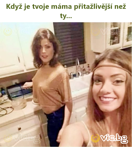 Když je tvoje máma přitažlivější než ty...