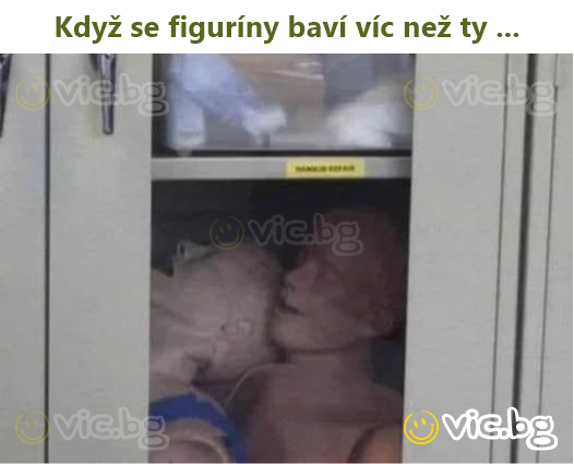 Když se figuríny baví víc než ty ...