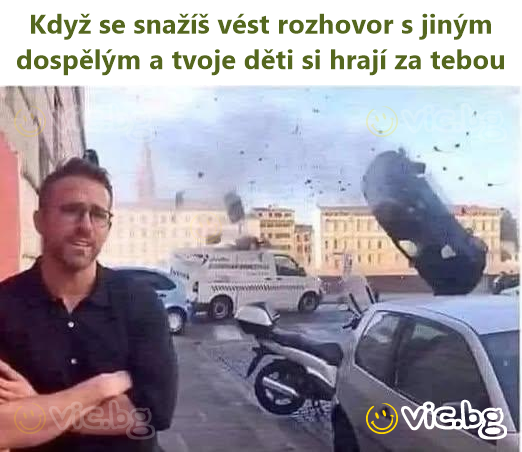 Když se snažíš vést rozhovor s jiným dospělým a tvoje děti si hrají za tebou