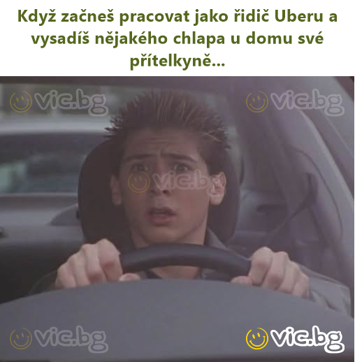 Když začneš pracovat jako řidič Uberu a vysadíš nějakého chlapa u domu své přítelkyně...