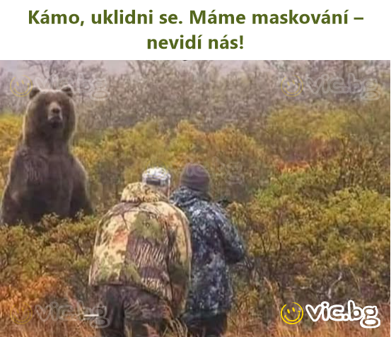 Kámo, uklidni se. Máme maskování – nevidí nás!