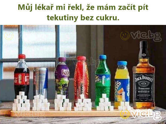 Můj lékař mi řekl, že mám začít pít tekutiny bez cukru.