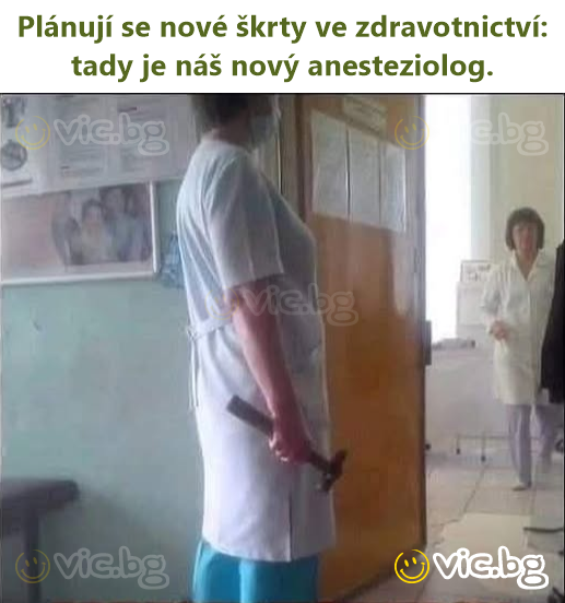 Plánují se nové škrty ve zdravotnictví: tady je náš nový anesteziolog.
