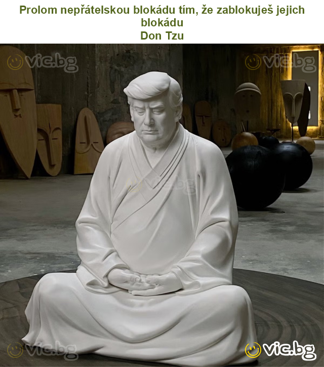 Prolom nepřátelskou blokádu tím, že zablokuješ jejich blokádu
Don Tzu