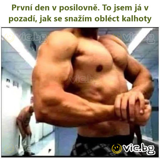 První den v posilovně. To jsem já v pozadí, jak se snažím obléct kalhoty