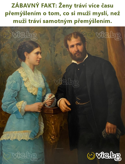 ZÁBAVNÝ FAKT: Ženy tráví více času přemýšlením o tom, co si muži myslí, než muži tráví samotným přemýšlením.