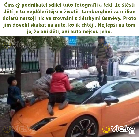 Čínský podnikatel sdílel tuto fotografii a řekl, že štěstí dětí je to nejdůležitější v životě. Lamborghini za milion dolarů nestojí nic ve srovnání s dětskými úsměvy. Proto jim dovolil skákat na autě,...