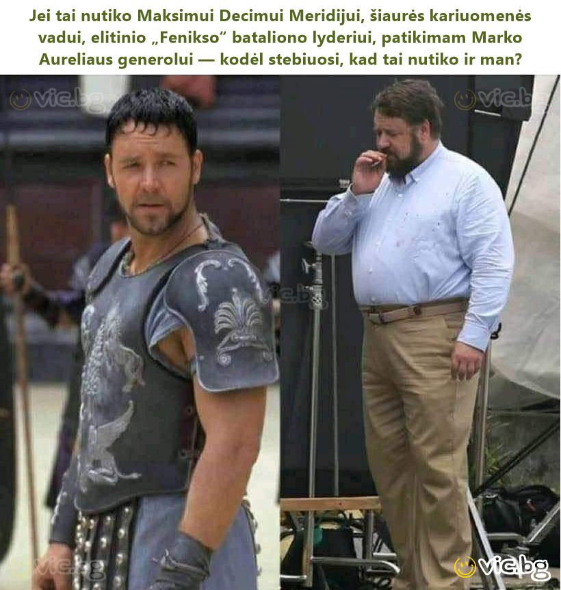 Jei tai nutiko Maksimui Decimui Meridijui, šiaurės kariuomenės vadui, elitinio „Fenikso“ bataliono lyderiui, patikimam Marko Aureliaus generolui — kodėl stebiuosi, kad tai nutiko ir man?