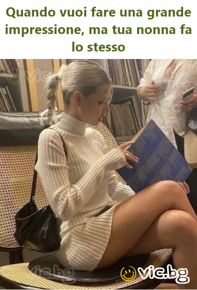 Kai nori padaryti stiprų įspūdį, bet tavo močiutė daro tą patį