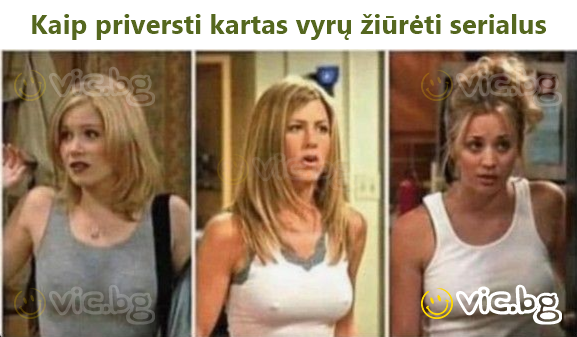 Kaip priversti kartas vyrų žiūrėti serialus