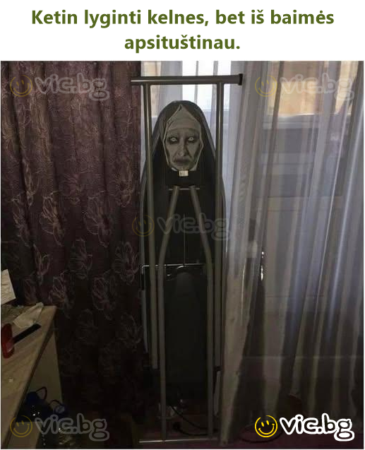 Ketin lyginti kelnes, bet iš baimės apsituštinau.