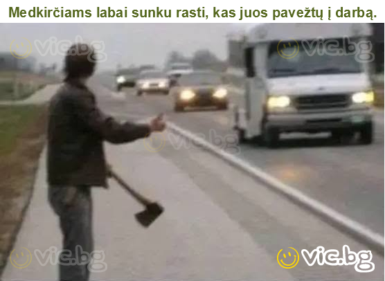 Medkirčiams labai sunku rasti, kas juos pavežtų į darbą.