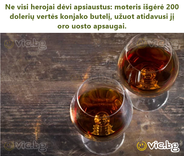 Ne visi herojai dėvi apsiaustus: moteris išgėrė 200 dolerių vertės konjako butelį, užuot atidavusi jį oro uosto apsaugai.