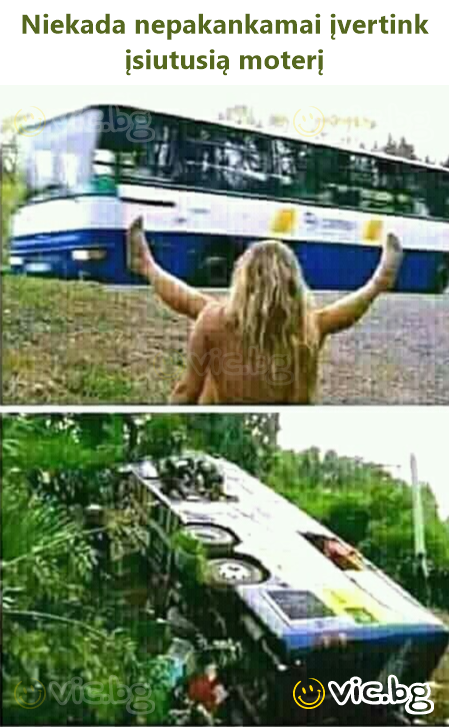 Niekada nepakankamai įvertink įsiutusią moterį