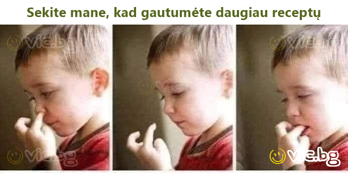 Sekite mane, kad gautumėte daugiau receptų